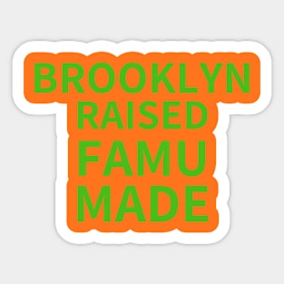 BROOKLYN RAISED FAMU MADE 4 Sticker